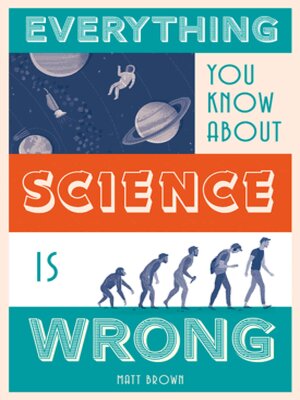 cover image of Everything You Know About Science is Wrong
